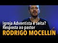 Igreja adventista  seita resposta ao pastor rodrigo mocellin
