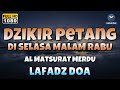 Dzikir sore  malam di hari selasa malam rabu l doa pembuka rezeki dari segala penjuru