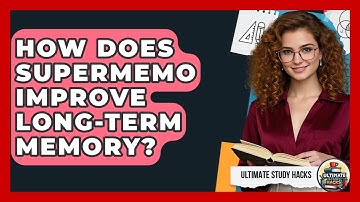 How Does SuperMemo Improve Long-term Memory? - Ultimate Study Hacks