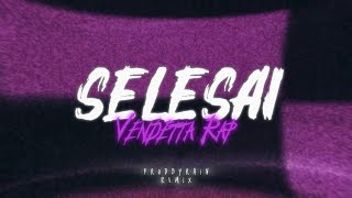 Vendetta Rap  Selesai  Prodbyrain Remix