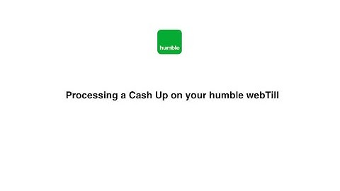 Processing a Cash Up on your humble webTill