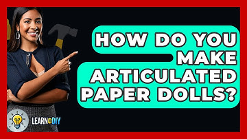 How Do You Make Articulated Paper Dolls? - LearnToDIY360.com
