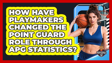 How Have Playmakers Changed The Point Guard Role Through APG Statistics? - Basketball Stats Central