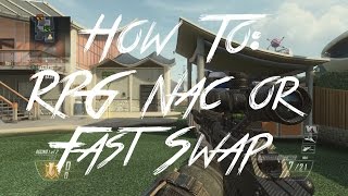 How To: RPG Nac/Fast Swap (Quick Tutorial) - (BO2)