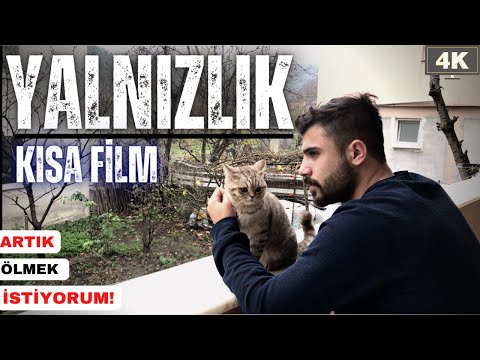 Yalnızlık Kısa Film - ARTIK ÖLMEK İSTİYORUM -Tahir Ertusun 4K Video