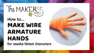 How To Make Wire Armature Hands for Needle Felted Characters  The Makerss Needle Felt Tutorial