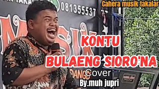 LAGU MAKASSAR KONTU BULAENG SIORO'NA || COVER BY.MUH JUPRI #caheramusiktakalar 