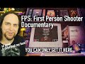 FPS: First Person Shooter Documentary is Awesome | You can only get it here!