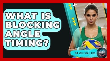 What Is Blocking Angle Timing? - The Volleyball Hub