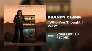 Brandy Clark - Who You Thought I Was [Official Audio]