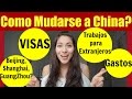 COMO MUDARSE A CHINA? | VISAS, Trabajos para extranjeros, Idiomas en China...