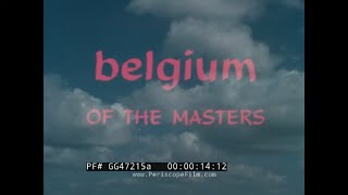 Thumbnail for “ BELGIUM OF THE MASTERS ” 1960S BRUSSELS, BRUGES, AND GHENT TRAVELOGUE PART 1 (SILENT)  GG47215a