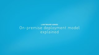 On-premise deployment model explained screenshot 2