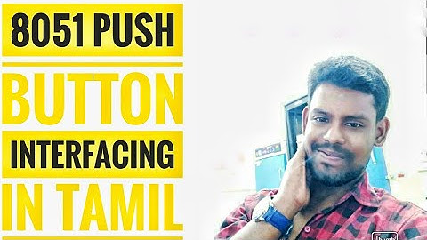 Push button interfacing with 8051 microcontroller in Tamil | Tutorial 12 |Hylobits