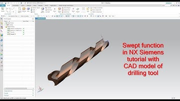 Nx Siemens tutorial Swept function with drill tool CAD model