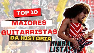 10 MAIORES GUITARRISTAS da HISTÓRIA - A melhor lista!!!!