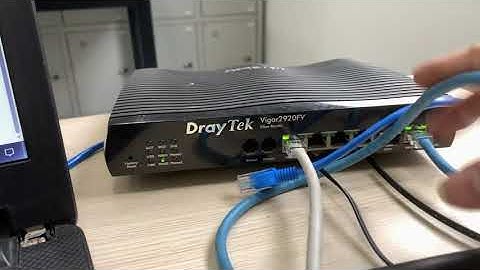 Hướng dẫn cấu hình modem Fiber Router DrayTek Vigor2920FV