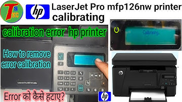 hp LaserJet pro MFP M126nw printer  calibrating problem | #tskc
