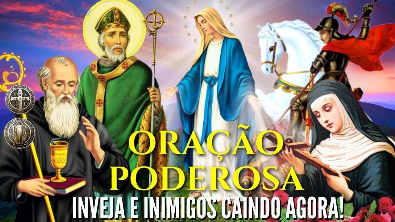 ORAÇÃO FORTE CONTRA INVEJA e INIMIGOS  SÃO JORGE SÃO CIPRIANO NOSSA SENHORA e SÃO BENTO HOJE