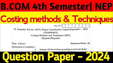 B.com 4th sem Costing methods and techniques question paper | b.com 4th sem | 2024 | NEP |
