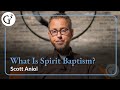 What Is Spirit Baptism? | Scott Aniol