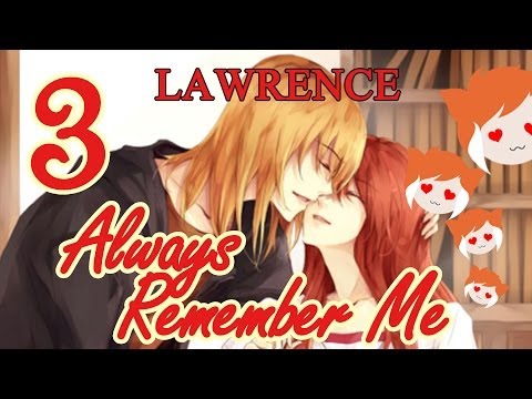 ALWAYS REMEMBER ME: Lawrence Part 3