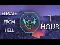 Elevate From Hell (Goblin Mashup) 【1 HOUR】
