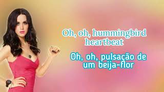 Katy Perry - Hummingbird Heartbeat (Tradução PT-BR)