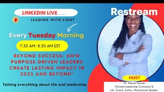 Beyond Success:  How Purpose -Driven Leaders Create Impact in 2025