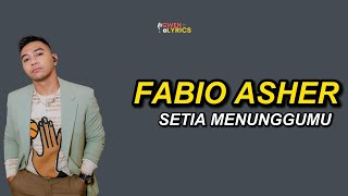 Fabio Asher - Setia Menunggumu | Lirik Lagu | Jika ku harus terluka, Bahkan ku sakit karenamu