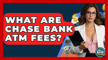 What Are Chase Bank ATM Fees? - Ask Your Bank Teller