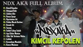 NDX AKA Full Album Terbaru 2024 Lagu Jawa Viral - Kimcil Kepolen - Ditinggal Rabi