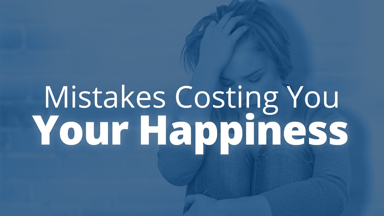These Mistakes are Costing You Your Happiness Jack Canfield YouTube