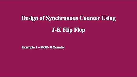 MOD 6 Synchronous Counter | MOD 6 Counter Using JK Flip Flop
