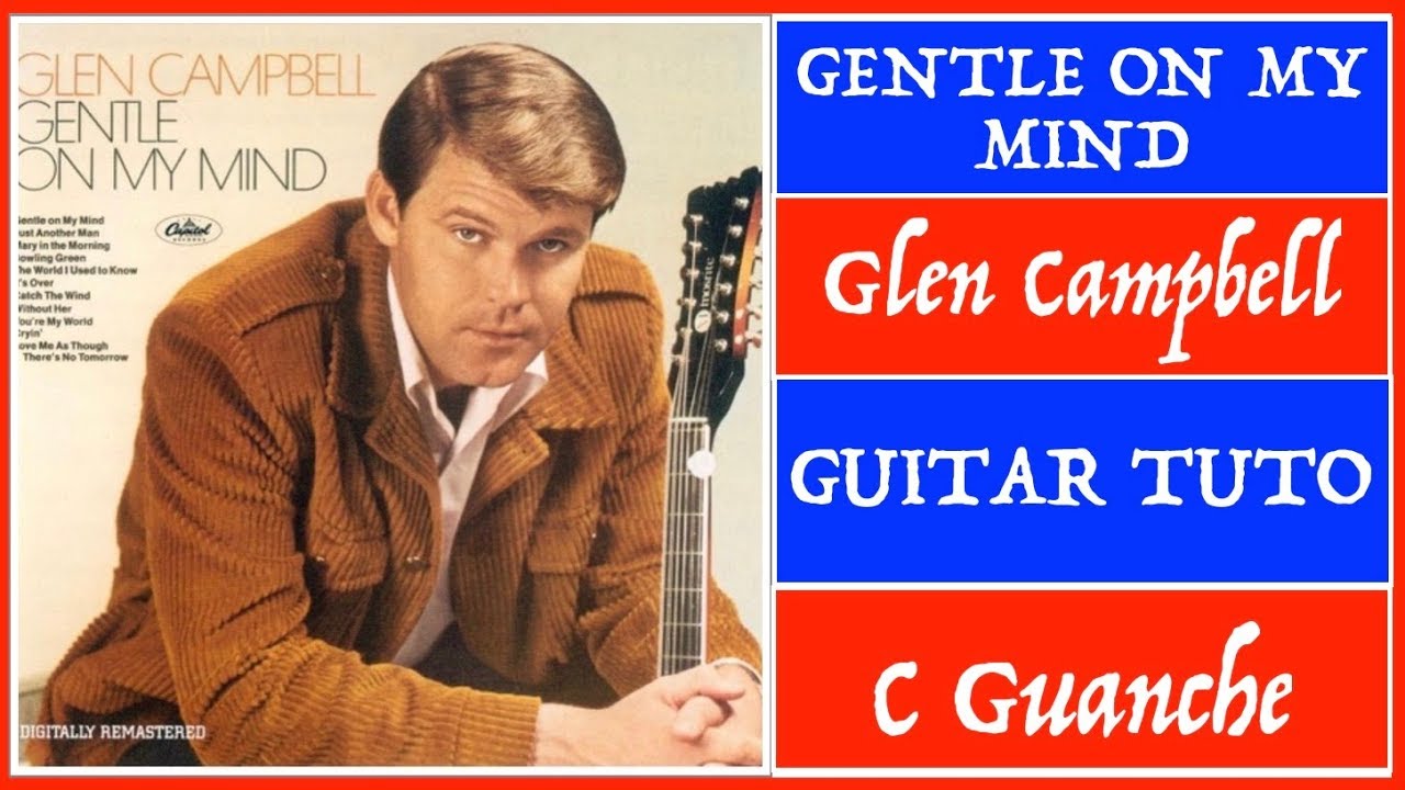 Glen Campbell, Gentle On My Mind , Guitar Tutorial + Lyrics - YouTube