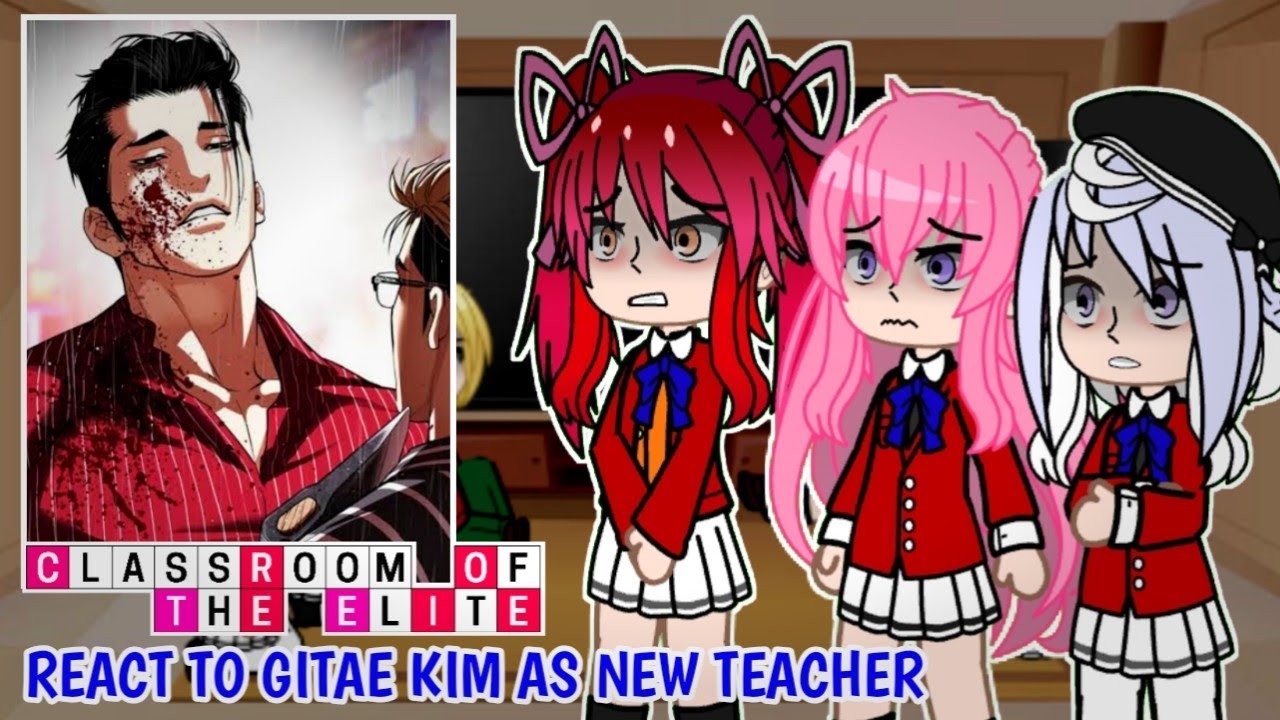 Classroom Of The Elite React To Gitae Kim as New Teacher || Lookism || Gacha React
