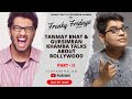 Part 2 | Tanmay Bhat & Khamba talk Bollywood & more