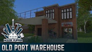 Old Port Warehouse | House Flipper