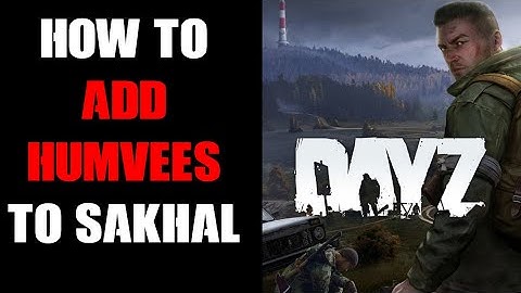 DayZ SAKHAL Community Server Mod How To Add & Make The Humvee Offroad02 Spawn On Your Map