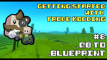 Getting Started with Trove Modding - #8 .QB to .Blueprint