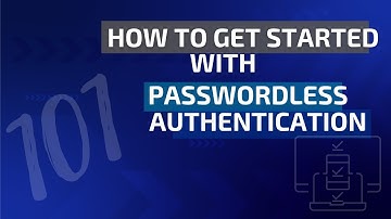How to Get Started with Passwordless Authentication