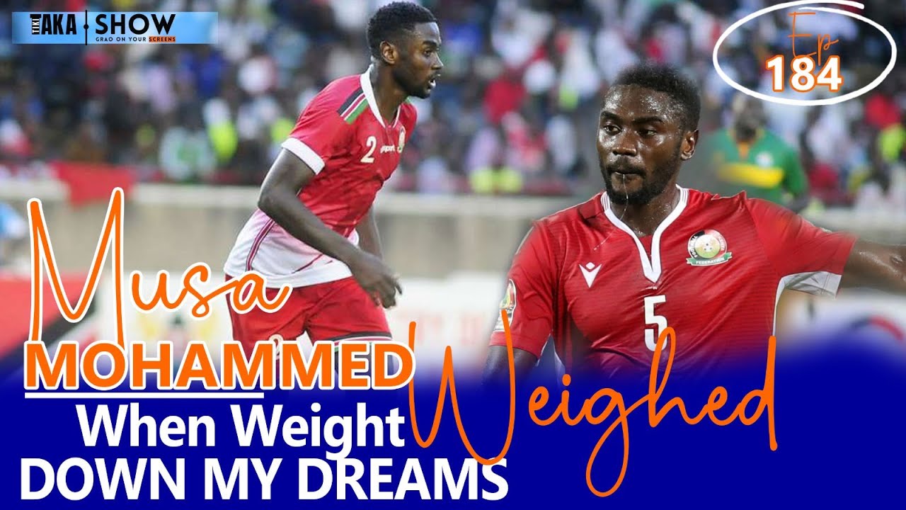 Tiki Taka Show | Musa Mohammed - When weight weighed down my Dreams