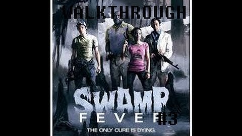 Left 4 Dead 2 Swamp Fever Walkthrough Part 3