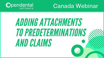 Open Dental Webinar - Attachments for Canadian Preauthorization