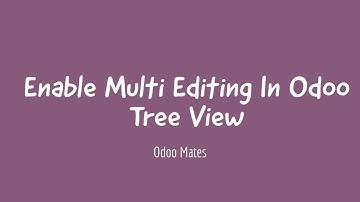 46. How To Enable Multi Editing In Odoo Tree View || Odoo 15 Development Tutorials