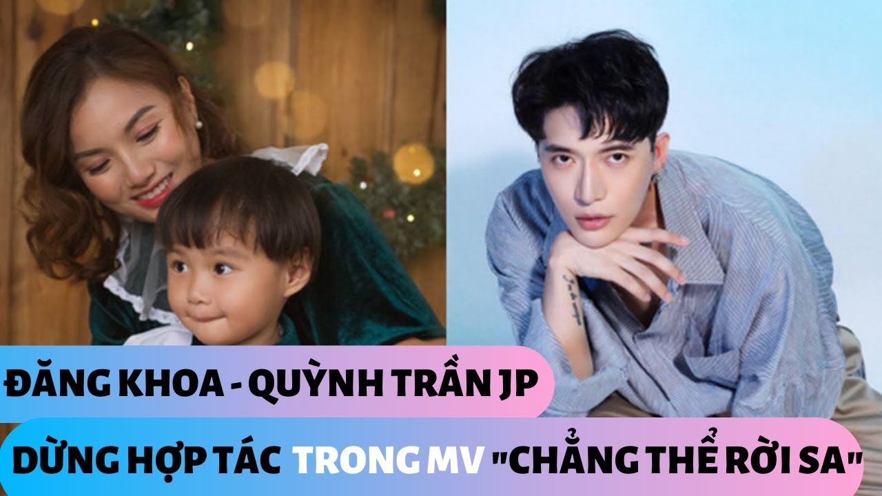 Châu Đăng Khoa - Quỳnh Trần JP tuyên bố dừng hợp tác với LyLy trong MV Chẳng Thể Rời Sa