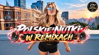 POLSKIE NUTKI W REMIXACH 2026 🔥 | NAJLEPSZA MUZYKA KLUBOWA | REMIXY POLSKICH HITÓW
