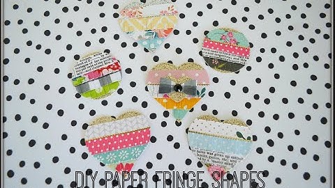 🔶 USE YOUR SCRAP PAPER STASH 🔶 DIY Paper Fringe Layered Shapes