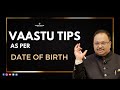 Vaastu Tips as per DOB| Learn Advance Vaastu | How to do Vastu Remedies