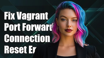 Fix Vagrant Port Forwarding Issues: Connection Reset by Peer Error Explained